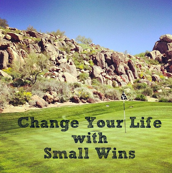 Change Your Life with Small Wins