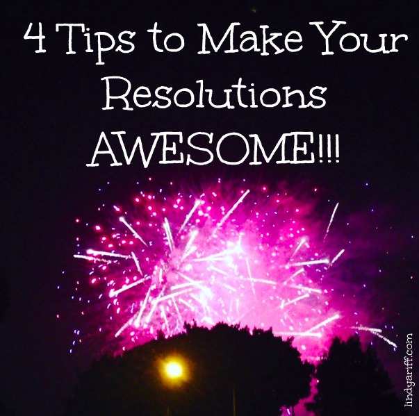 4 Tips to Make Your Resolutions Awesome