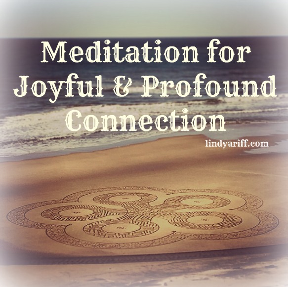 Meditation for Joyful & Profound Connection