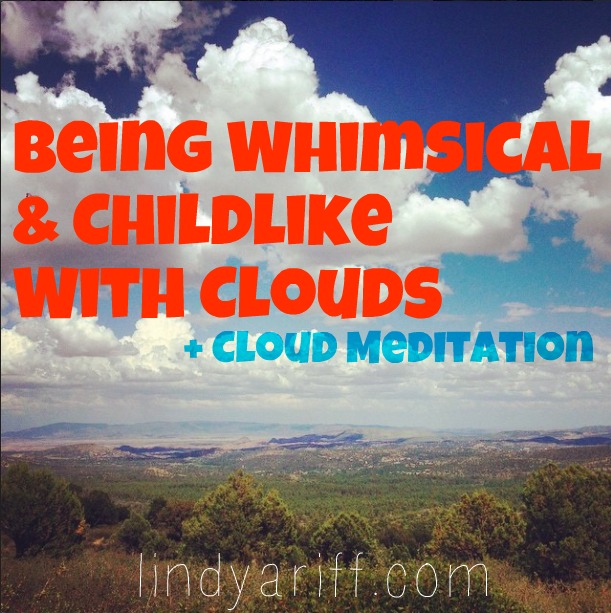 Being Whimsical & Childlike with Clouds